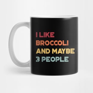 I Like Broccoli and Maybe 3 People Funny Vintage Retro (Sunset) Mug